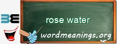 WordMeaning blackboard for rose water